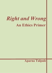 Right and Wrong: An Ethics Primer