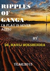 Ripples of GANGA (A Play in SEVEN Acts)