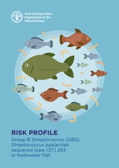 Risk Profile - Group B Streptococcus (GBS)  Streptococcus Agalactiae Sequence Type (ST) 283 in Freshwater Fish