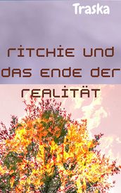 Ritchie und das Ende der Realität