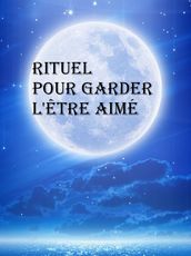 Rituel pour garder l être aimé