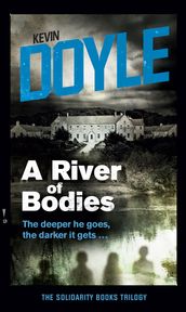 A River of Bodies: The deeper he goes, the darker it gets