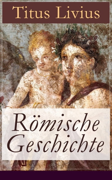 Römische Geschichte - Titus Livius