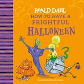 Roald Dahl: How to Have a Frightful Halloween