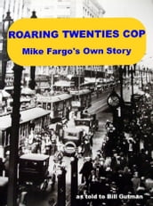 Roaring Twenties Cop, Mike Fargo s Own Story