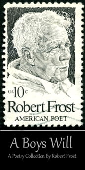Robert Frost - A Boys Will