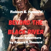 Robert Howard: BEYOND THE BLACK RIVER