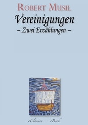 Robert Musil: Vereinigungen. Zwei Erzählungen