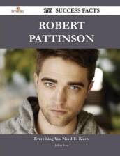 Robert Pattinson 166 Success Facts - Everything You Need to Know about Robert Pattinson