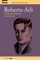 Roberto Arlt el arte de inventar