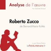 Roberto Zucco de Bernard-Marie Koltès (Analyse de l oeuvre)