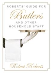 Roberts  Guide for Butlers and Other Household Staff