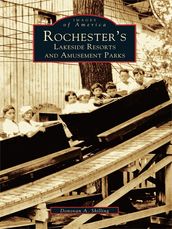 Rochester s Lakeside Resorts and Amusement Parks