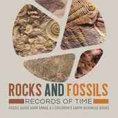 Rocks and Fossils : Records of Time   Fossil Guide Book Grade 5   Children s Earth Sciences Books