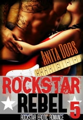 Rockstar Rebel (Rockstar Erotic Romance #5)