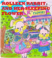 Rolleen Rabbit and Her Sleeping Flower