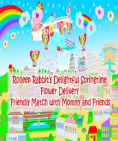 Rolleen Rabbit s Delightful Springtime Flower Delivery Friendly Match with Mommy and Friends