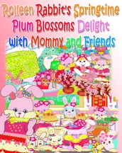 Rolleen Rabbit s Springtime Plum Blossoms Delight with Mommy and Friends