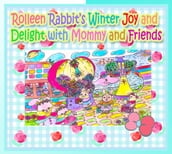 Rolleen Rabbit s Winter Joy and Delight with Mommy and Friends
