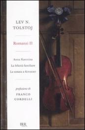 Romanzi. 2: Anna Karenina-La felicità familiare-La sonata a Kreutzer