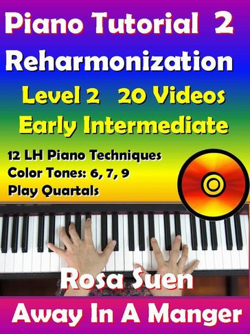 Rosa's Adult Piano Lessons Reharmonization Level 2: Early Intermediate - Away In A Manger with 20 Instructional Videos! - Rosa Suen