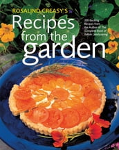 Rosalind Creasy s Recipes from the Garden