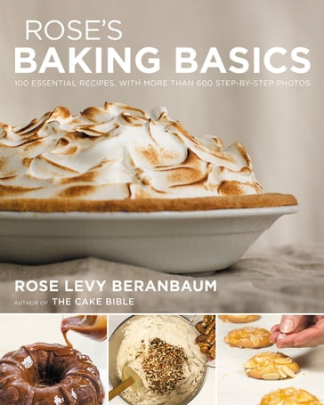 Rose's Baking Basics - Rose Levy Beranbaum
