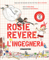Rosie Revere, l ingegnera. Ediz. a colori