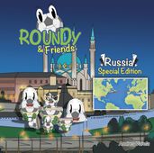 Roundy and Friends - Russia
