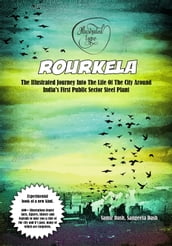 Rourkela: The Illustrated Journey Into The Life Of The City Around India