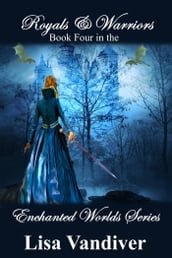 Royals & Warriors (Book Four, Enchanted Worlds Series)