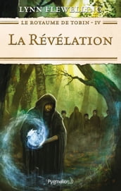 Le Royaume de Tobin (Tome 4) - La Révélation