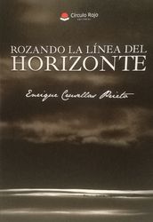 Rozando la línea del horizonte. Enrique Crusellas Prieto