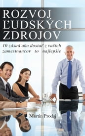 Rozvoj udských zdrojov: 10 zásad ako dosta z vašich zamestnancov to najlepšie