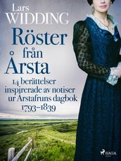 Röster fran Årsta: 14 berättelser inspirerade av notiser ur Årstafruns dagbok 17931839