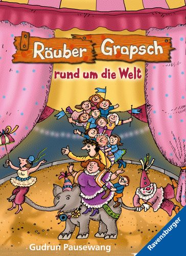 Räuber Grapsch rund um die Welt (Band 4) - Gudrun Pausewang