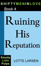 Ruining His Reputation (Book 4)