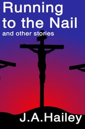 Running to the Nail and other stories