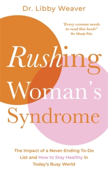 Rushing Woman's Syndrome - Dr. Libby Weaver