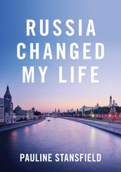 Russia Changed My Life