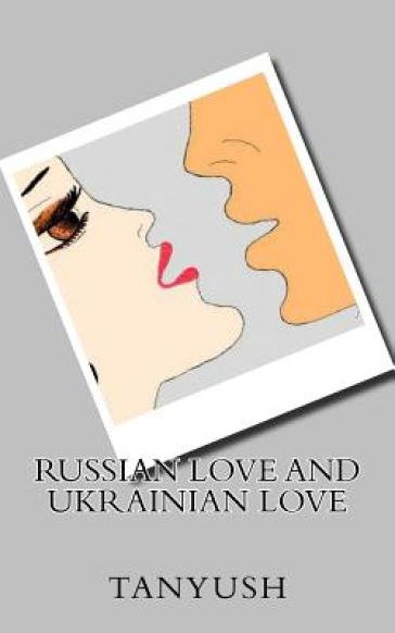 Russian Love and Ukrainian Love - Tanyush