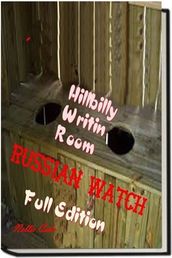 Russian Watch...Hillbilly Writin Room Full Edition