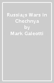 Russia¿s Wars in Chechnya