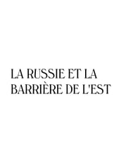 La Russie et la barrière de l Est