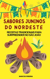 SABORES JUNINOS DO NORDESTE, receitas tradicionais para Surpreender no São JOÃO