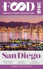 SAN DIEGO - 2018 - The Food Enthusiast s Complete Restaurant Guide