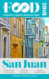 SAN JUAN - 2018 - The Food Enthusiast s Complete Restaurant Guide