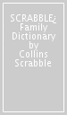 SCRABBLE¿ Family Dictionary