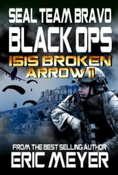 SEAL Team Bravo: Black Ops ISIS Broken Arrow II