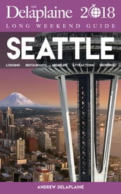 SEATTLE - The Delaplaine 2018 Long Weekend Guide
